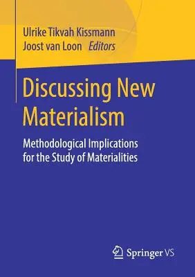 Omówienie nowego materializmu: Metodologiczne implikacje dla badania materialności - Discussing New Materialism: Methodological Implications for the Study of Materialities