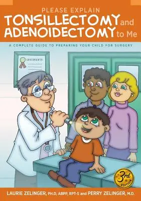 Wyjaśnij mi, proszę, wycięcie migdałków i adenoidektomię: Kompletny przewodnik przygotowujący dziecko do operacji, wyd. 3 - Please Explain Tonsillectomy & Adenoidectomy to Me: A Complete Guide to Preparing Your Child for Surgery, 3rd Edition