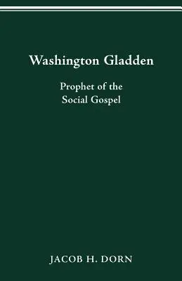 Washington Gladden: Prorok Ewangelii Społecznej - Washington Gladden: Prophet of the Social Gospel