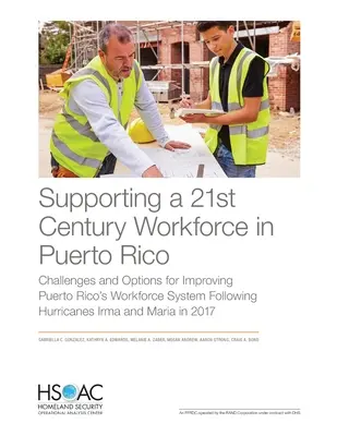 Wspieranie siły roboczej XXI wieku w Puerto Rico: Wyzwania i opcje poprawy systemu siły roboczej w Puerto Rico po huraganach Irma i Irma. - Supporting a 21st Century Workforce in Puerto Rico: Challenges and Options for Improving Puerto Rico's Workforce System Following Hurricanes Irma and