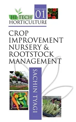 Hi-Tech Horticulture: Tom 1: Ulepszanie upraw, zarządzanie szkółkami i podkładkami - Hi-Tech Horticulture: Volume 1: Crop Improvement Nursery and Rootstock Management