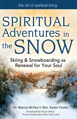 Duchowe przygody na śniegu: Narciarstwo i snowboarding jako odnowa dla duszy - Spiritual Adventures in the Snow: Skiing & Snowboarding as Renewal for Your Soul