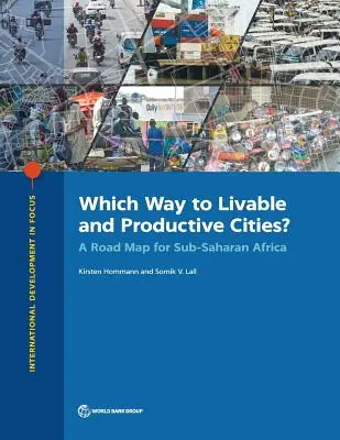 Którędy do miast przyjaznych do życia i produktywnych? Mapa drogowa dla Afryki Subsaharyjskiej - Which Way to Livable and Productive Cities?: A Road Map for Sub-Saharan Africa