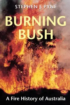 Burning Bush: Historia pożarów Australii - Burning Bush: A Fire History of Australia