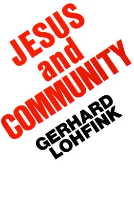 Jezus i wspólnota: Społeczne wymiary wiary chrześcijańskiej - Jesus and Community: The Social Dimensions of Christian Faith