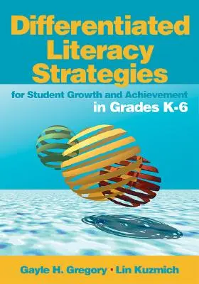 Zróżnicowane strategie czytania i pisania na rzecz rozwoju i osiągnięć uczniów w klasach K-6 - Differentiated Literacy Strategies for Student Growth and Achievement in Grades K-6