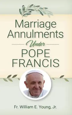 Unieważnienia małżeństw za papieża Franciszka - Marriage Annulments Under Pope Francis