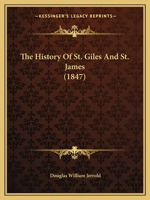 Historia świętych Gilesa i Jakuba (1847) - The History Of St. Giles And St. James (1847)