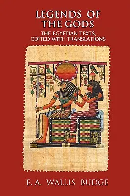 Legendy o bogach: egipskie teksty zredagowane wraz z tłumaczeniami - Legends of the Gods: The Egyptian Texts, Edited with Translations