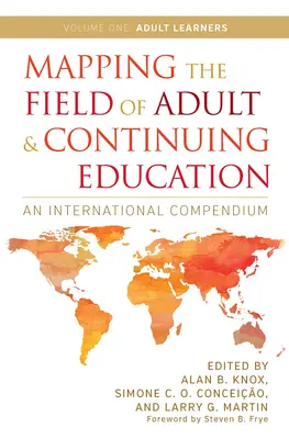 Mapping the Field of Adult and Continuing Education: Międzynarodowe kompendium: Tom 1: Dorośli uczący się - Mapping the Field of Adult and Continuing Education: An International Compendium: Volume 1: Adult Learners