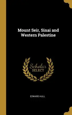Góra Seir, Synaj i zachodnia Palestyna - Mount Seir, Sinai and Western Palestine