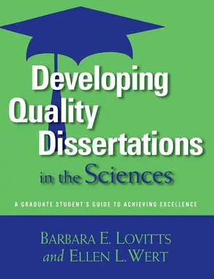 Rozwijanie wysokiej jakości dysertacji w naukach ścisłych: Przewodnik dla absolwentów, jak osiągnąć doskonałość - Developing Quality Dissertations in the Sciences: A Graduate Student's Guide to Achieving Excellence