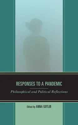 Odpowiedzi na pandemię: Refleksje filozoficzne i polityczne - Responses to a Pandemic: Philosophical and Political Reflections