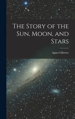 Historia słońca, księżyca i gwiazd - The Story of the Sun, Moon, and Stars