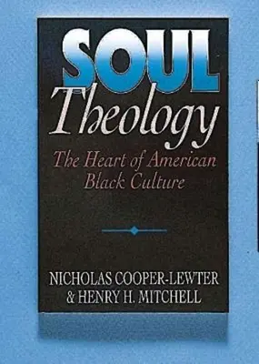 Teologia duszy: Serce amerykańskiej czarnej kultury - Soul Theology: The Heart of American Black Culture