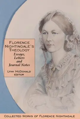 Teologia Florence Nightingale: Eseje, listy i notatki z dziennika: Dzieła zebrane Florence Nightingale, tom 3 - Florence Nightingale's Theology: Essays, Letters and Journal Notes: Collected Works of Florence Nightingale, Volume 3