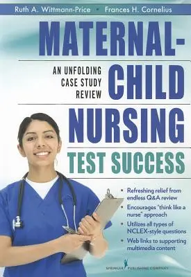 Sukces w teście z pielęgniarstwa położniczo-dziecięcego: Przegląd rozwijającego się studium przypadku - Maternal-Child Nursing Test Success: An Unfolding Case Study Review