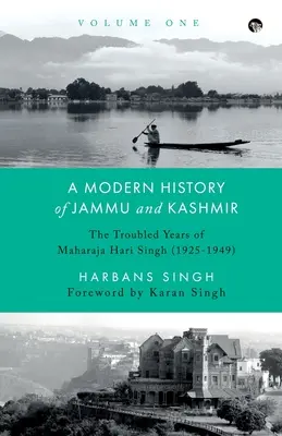 Współczesna historia Dżammu i Kaszmiru, tom pierwszy - trudne lata maharadży Hari Singha (1925-1949) - A Modern History of Jammu and Kashmir, Volume One the Troubled Years of Maharaja Hari Singh (1925-1949)