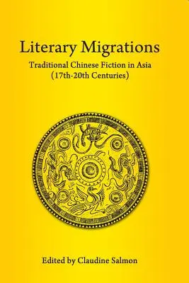 Migracje literackie: Tradycyjna chińska literatura piękna w Azji (XVII-XX wiek) - Literary Migrations: Traditional Chinese Fiction in Asia (17th-20th Centuries)