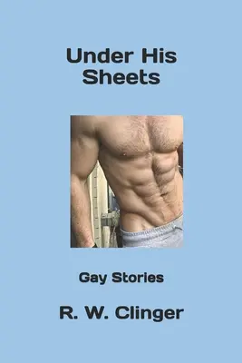 Under His Sheets: Historie gejów - Under His Sheets: Gay Stories