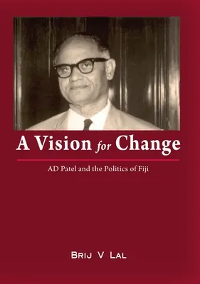 Wizja zmian: AD Patel i polityka Fidżi - A Vision for Change: AD Patel and the Politics of Fiji