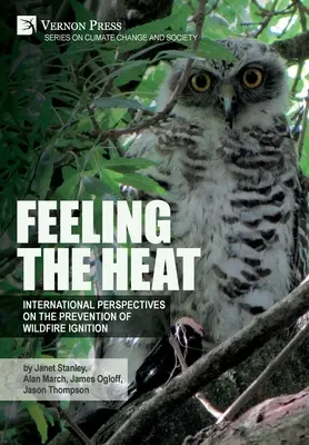 Feeling the heat: Międzynarodowe spojrzenie na zapobieganie rozprzestrzenianiu się pożarów - Feeling the heat: International perspectives on the prevention of wildfire ignition