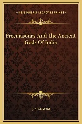 Masoneria i starożytni bogowie Indii - Freemasonry And The Ancient Gods Of India