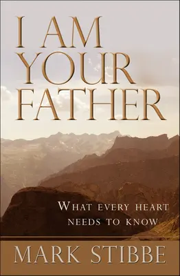 Jestem twoim ojcem: Co każde serce musi wiedzieć - I Am Your Father: What Every Heart Needs to Know