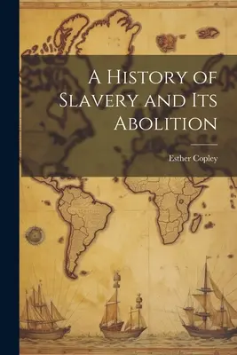 Historia niewolnictwa i jego zniesienia - A History of Slavery and Its Abolition