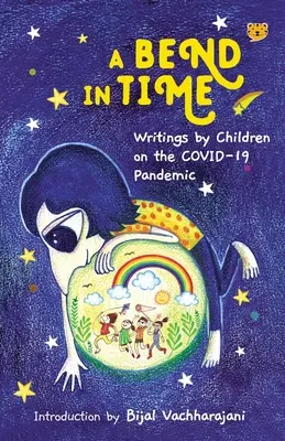 Zakręt w czasie: Pisma dzieci na temat pandemii COVID-19 - A Bend in Time: Writings by Children on the COVID-19 Pandemic