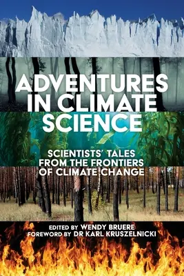 Przygody w nauce o klimacie: Opowieści naukowców z pogranicza zmian klimatu - Adventures in Climate Science: Scientists' Tales from the Frontiers of Climate Change