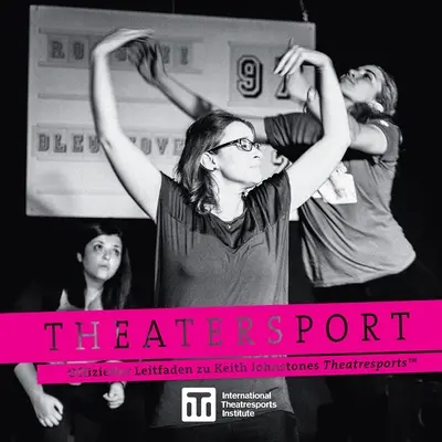 Theatersport - oficjalny przewodnik po Theatresports(TM) Keitha Johnstone'a - Theatersport - offizieller Leitfaden zu Keith Johnstones Theatresports(TM)