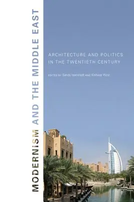 Modernizm i Bliski Wschód: Architektura i polityka w XX wieku - Modernism and the Middle East: Architecture and Politics in the Twentieth Century