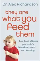 Są tym, czym je karmisz: jak jedzenie może poprawić zachowanie, nastrój i naukę dziecka - They Are What You Feed Them: How Food Can Improve Your Child's Behaviour, Mood and Learning