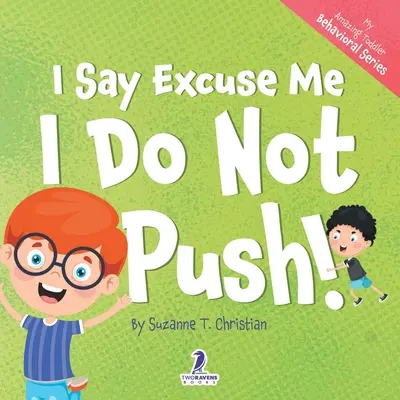 I Say Excuse Me. Nie popycham! Książka dla maluchów z afirmacjami o tym, jak się nie pchać (2-4 lata) - I Say Excuse Me. I Do Not Push!: An Affirmation-Themed Toddler Book About Not Pushing (Ages 2-4)