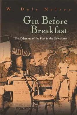 Gin przed śniadaniem: Dylemat poety w newsroomie - Gin Before Breakfast: The Dilemma of the Poet in the Newsroom