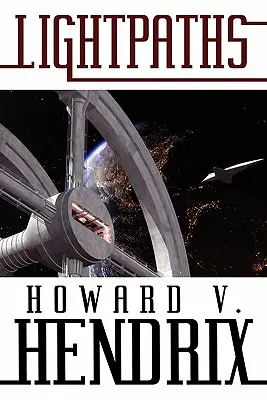 Lightpaths: Powieść science fiction - Lightpaths: A Science Fiction Novel