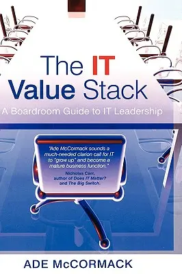 The It Value Stack: Przewodnik po przywództwie w branży IT - The It Value Stack: A Boardroom Guide to It Leadership