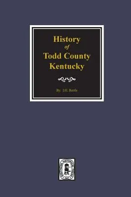 Historia hrabstwa Todd w stanie Kentucky - History of Todd County, Kentucky