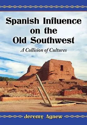 Hiszpański wpływ na Stary Południowy Zachód: Zderzenie kultur - Spanish Influence on the Old Southwest: A Collision of Cultures