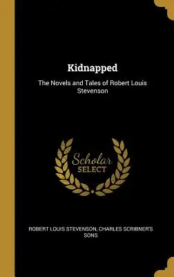 Porwany: Powieści i opowiadania Roberta Louisa Stevensona - Kidnapped: The Novels and Tales of Robert Louis Stevenson