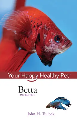 Betta: Twoje szczęśliwe i zdrowe zwierzątko - Betta: Your Happy Healthy Pet