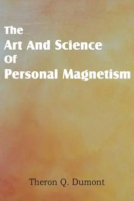 Sztuka i nauka osobistego magnetyzmu - Art and Science of Personal Magnetism