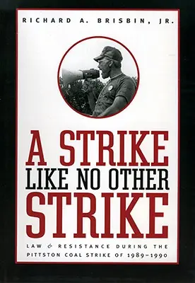 Strajk jak żaden inny: Prawo i opór podczas strajku węglowego w Pittston w latach 1989-1990 - Strike Like No Other Strike: Law & Resistance During the Pittston Coal Strike of 1989-1990