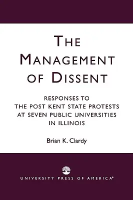 Zarządzanie niezgodą: Odpowiedzi na protesty po wydarzeniach w Kent State na siedmiu uniwersytetach publicznych w Illinois - The Management of Dissent: Responses to the Post Kent State Protests at Seven Public Universities in Illinois