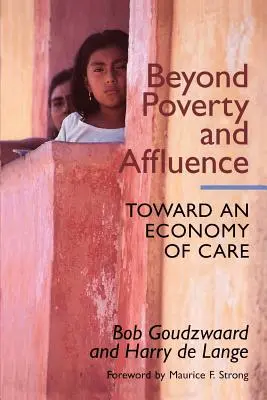 Poza ubóstwem i dostatkiem: W kierunku ekonomii troski z dwunastostopniowym programem naprawy gospodarczej - Beyond Poverty and Affluence: Toward an Economy of Care with a Twelve-Step Program for Economic Recovery