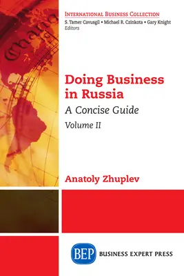 Prowadzenie działalności gospodarczej w Rosji, tom II: Zwięzły przewodnik - Doing Business in Russia, Volume II: A Concise Guide