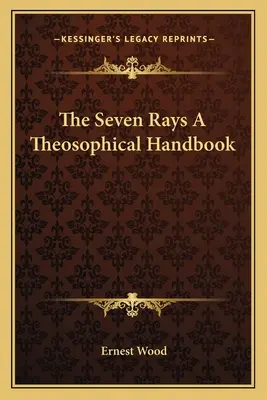 Siedem promieni - podręcznik teozoficzny - The Seven Rays A Theosophical Handbook