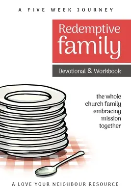 Redemptive Family Devotional & Workbook: cała rodzina kościelna wspólnie podejmująca misję - Redemptive Family Devotional & Workbook: the whole church family embracing mission together
