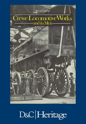Fabryka lokomotyw Crewe i jej ludzie - Crewe Locomotive Works and Its Men